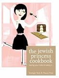 The Jewish Princess Cookbook: Having Your Cake and Eating It