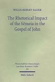 Rhetorical Impact of the Semeia in the Gospel of John (Wissenschaftliche Untersuchungen Zum Neuen Testament 2)