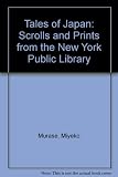 Tales of Japan : scrolls and prints from the New York Public Library