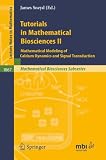 Tutorials in Mathematical Biosciences: Mathematical Modeling of Calcium Dynamics and Signal Transduction: v. 2 (Lecture Notes in Mathematics): Mathematical ... v. 2 (Lecture Notes in Mathematics)