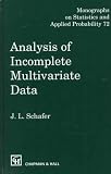 Analysis of Incomplete Multivariate Data (MONOGRAPHS ON STATISTICS AND APPLIED PROBABILITY)