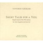 Short Tales for a Viol: English Music of the 17th Century by Vittorio Ghielmi, Anonymous, English Anonymous, William Corkine, and Daniel Farrant
