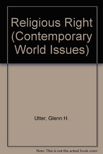 The Religious Right: A Reference Handbook (Contemporary World Issues), by Glenn H. Utter, John W. Storey