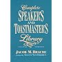 Complete Speaker's and Toastmaster's Library: Speech Openers and Closers/Human Interest Stories/Remarks of Famous People/Definitions and Toasts