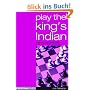 Play the King's Indian: A Complete Repertoire for Black in This Most Dynamic of Openings