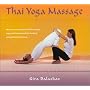 Thai Yoga Massage: How to use Traditional Thai Massage, Yoga, and Breathwork for Healing and Spiritual Harmony
