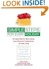 Simple Steps for Every Holiday: An Easy Plan for More Joyful, Less Stressful Celebrations All Year Long