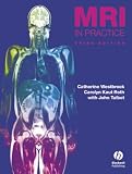 MRI in Practice (3rd Edition) Catherine Westbrook, Carolyn Kaut Roth, John Talbot