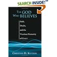 The God Who Believes: Faith, Doubt, and the Vicarious Humanity of Christ by Christian Kettler