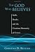 Book The God Who Believes: Faith, Doubt, and the Vicarious Humanity of Christ