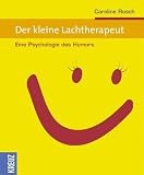 Der kleine Lachtherapeut - Eine Psychologie des Humors - Caroline Rusch