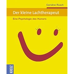 Der kleine Lachtherapeut. Eine Psychologie des Humors