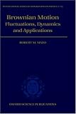 Brownian Motion: Fluctuations, Dynamics and Applications (International Series of Monographs on Physics)