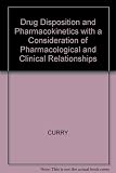 Drug disposition and pharmacokinetics : with a consideration of pharmacological and clinical relationships