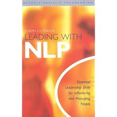 Leading with NLP: Essential Leadership Skills for Influencing and Managing People
