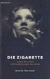 Produkt-Bild: Die Zigarette: Leben mit einer verf&uuml;hrerischen Geliebten