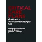 Critical Care Plans: Guidelines for Advanced Medical Surgical Care by Mary Frances Moorhouse, Alice C. Geissler, and Marilynn Doenges