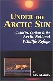 Under the Arctic Sun: Gwichin, Caribou, and the Arctic National Wildlife Refuge