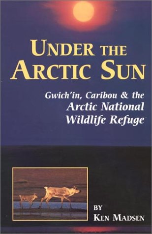 Under the Arctic Sun: Gwich'in, Caribou, and the Arctic National Wildlife Refuge