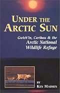 Under the Arctic Sun: Gwich'in, Caribou, and the Arctic National Wildlife Refuge