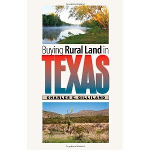 Buying Rural Land in Texas [Paperback] [2012] 1 Ed. Dr. Charles E. Gilliland Ph.D.