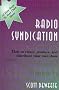 Radio Syndication : How to Create, Produce, and Distribute Your Own Show Radio Syndication : How to Create, Produce, and Distribute Your Own Show
