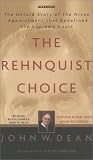 The Rehnquist Choice: The Untold Story of the Nixon Appointment that Redefined the Supreme Court