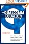 The Qualcomm Equation: How a Fledgling Telecom Company Forged a New Path to Big Profits and Market