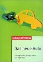 Das neue Auto. G&uuml;nstig kaufen, leasen, fahren und reparieren