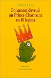 Comment devenir un prince charmant en 10 le�ons, ou, Ma v�ritable histoire racont�e par moi-m�me