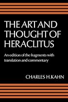 The Art and Thought of Heraclitus: An Edition of the Fragments with Translation and Commentary