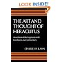 The Art and Thought of Heraclitus: A New Arrangement and Translation of the Fragments with Literary and Philosophical Commentary