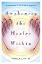 Awakening the Healer Within: An Introduction to Energy-Based Techniques