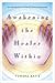 Awakening the Healer Within: An Introduction to Energy-Based Techniques