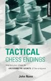 Tactical Chess Endings: Improve Your Chess by Unlocking the Secrets of the Endgame by John Nunn