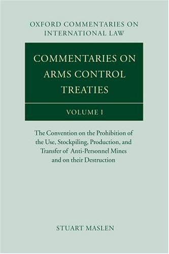 Commentaries on Arms Control Treaties: The Convention on the Prohibition of the Use, Stockpiling, Production, and Transfer of Anti-Personnel Mines and ... I (Oxford Commentaries on International Law) under Treaties in The Books Store