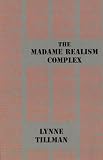 The Madame Realism Complex (Semiotext(e) / Native Agents)