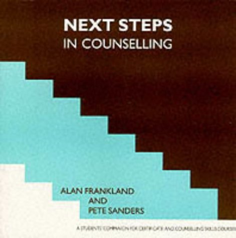 Next Steps in Counselling: a Students' Companion for Certificate and Counselling Course Skills (Steps in Counselling Series): A Student's Companion for Certificate and Counselling Skills Courses