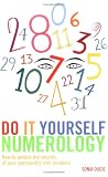 Do It Yourself Numerology: How to Unlock the Secrets of Your Personality with Numbers
