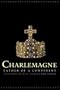 Charlemagne: Father of a Continent