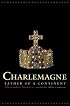 Charlemagne: Father of a Continent