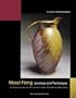 Wood Firing: Journeys and Techniques: A Collection of Articles from Ceramics Monthly