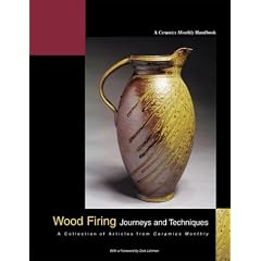 Wood Firing: Journeys and Techniques: A Collection of Articles from Ceramics Monthly