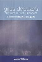 Gilles Deleuze's  <I>Difference and Repetition</I>: A Critical Introduction and Guide