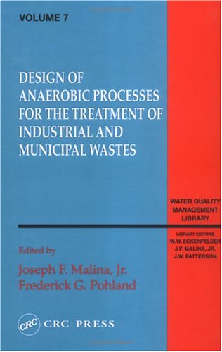 Buy Design of Anaerobic Processes for the Treatment of Industrial and Municipal Wastes: Vol.7 (Water Quality Management Library) online at Discounted New and Used prices. Delivered to your door with Off-The-Bookshelf.