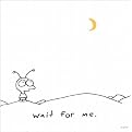 Wait for Me
