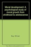 Moral development : a psychological study of moral growth from childhood to adolescence