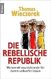 Die rebellische Republik - Thomas Wieczorek
