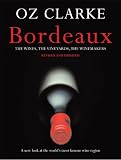 Used : OZ CLARKE BORDEAUX: The Wines, the Vineyards, the Winemakers