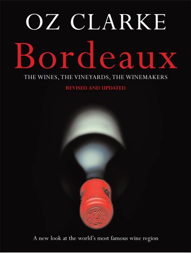 Childrens Toyshop  Books : OZ CLARKE BORDEAUX: The Wines, the Vineyards, the Winemakers
